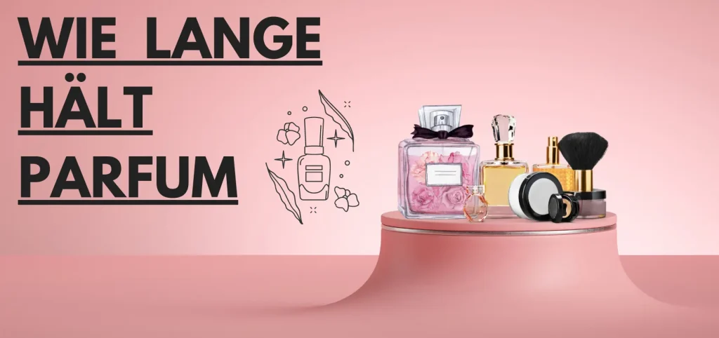 Wie Lange Hält Parfum